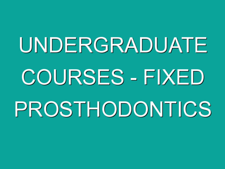 Undergraduate Courses – Fixed Prosthodontics