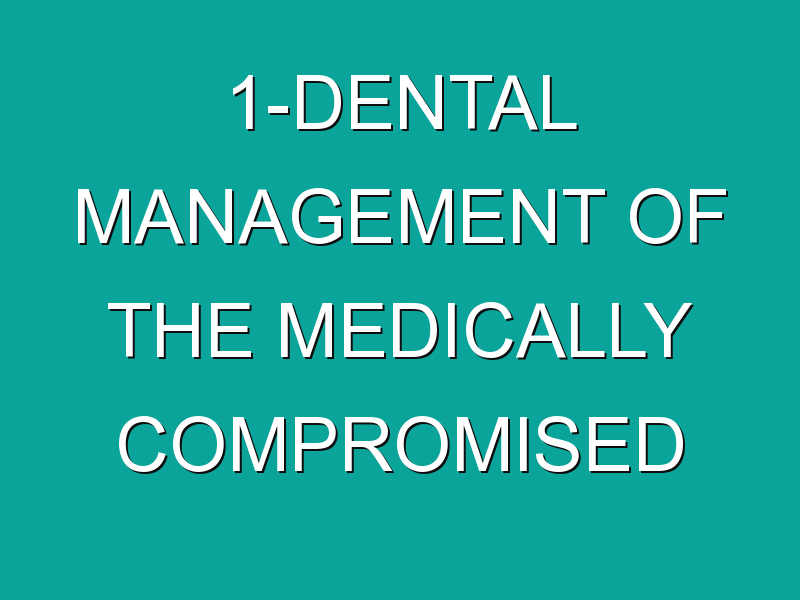 Dental Management of the Medically Compromised Patients – Prof.Dr.Tarek Farmawy